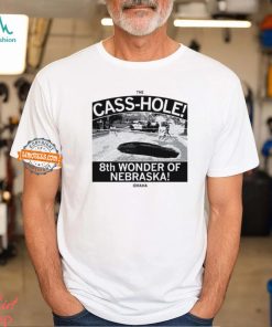 The cass hole 8th wonder of Nebraska Omaha shirt