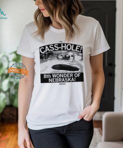 The cass hole 8th wonder of Nebraska Omaha shirt