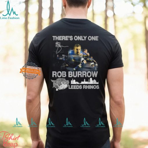 There’s Only One Rob Burrow Leeds Rhinos T Shirt