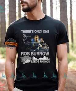 There’s Only One Rob Burrow Leeds Rhinos T Shirt