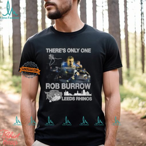 There’s Only One Rob Burrow Leeds Rhinos T Shirt