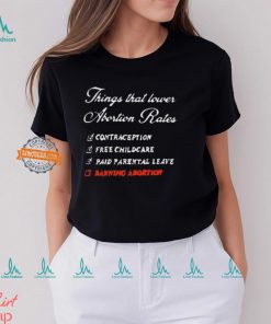 Things That Lower Abortion Rates Shirt