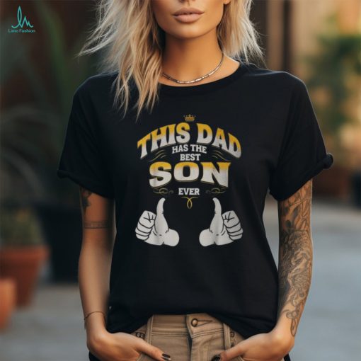 This Dad Has The Best Son Ever Funny Fathers Day From Son Unisex T Shirt