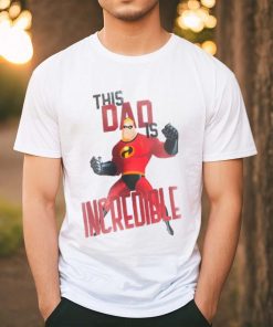 This Dad is Incredible shirt