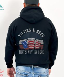 Titties And Beer That's Why I'm Here Beer 4Th Of July Men's T shirt