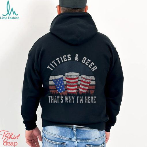 Titties And Beer That’s Why I’m Here Beer 4Th Of July Men’s T shirt