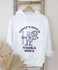 Today's Soup Is Vodka Soda T Shirt