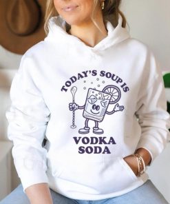 Today's Soup Is Vodka Soda T Shirt