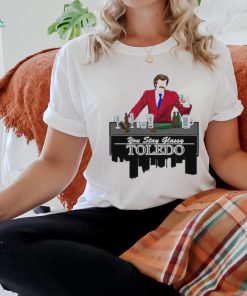 Toledo You Stay Classy T Shirt, hoodie, sweater, long sleeve and tank top Toledo You Stay Classy T Shirt