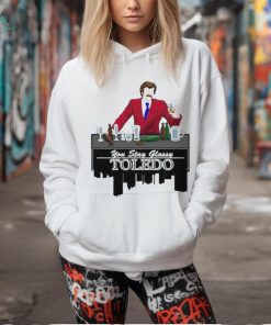 Toledo You Stay Classy T Shirt, hoodie, sweater, long sleeve and tank top Toledo You Stay Classy T Shirt