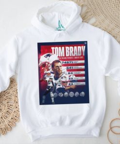 Tom Brady Hall Of Fame 74517 Passing Yards 741 Passing Touchdowns 6x Super Bowl Champions Shirt