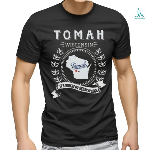 Tomah Wisconsin It’s Where My Story Begins Shirt