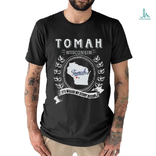 Tomah Wisconsin It’s Where My Story Begins Shirt