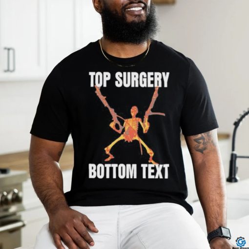 Top Surgery Bottom Text Shirt