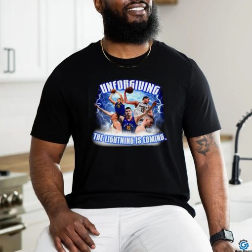 Top nikola Jokic Unforgiving the lightning is coming shirt