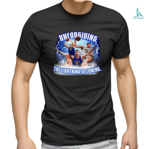 Top nikola Jokic Unforgiving the lightning is coming shirt