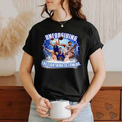 Top nikola Jokic Unforgiving the lightning is coming shirt