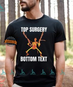 Top surgery bottom text skeleton shirt