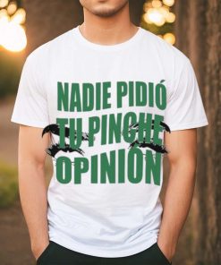 Toxic Soul Nadie Pidio Tu Opinion shirt