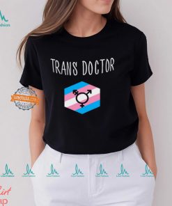 Trans Doctor Shirt