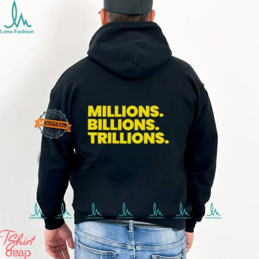 Travis Malloy Millions Billions Trillions Tee Shirt