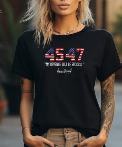 Trump 2024 45 47 My Revenge Will Be Success American Flag T Shirt, hoodie, sweater, long sleeve and tank top Trump 2024 45 47 My Revenge Will Be Success American Flag T Shirt