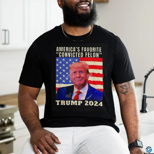 Trump 2024 America’s Favorite Convicted Felon American Flag T shirt