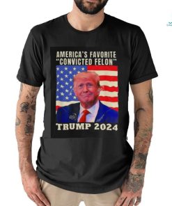 Trump 2024 America’s Favorite Convicted Felon American Flag T shirt