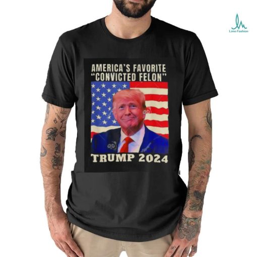 Trump 2024 America’s Favorite Convicted Felon American Flag T shirt