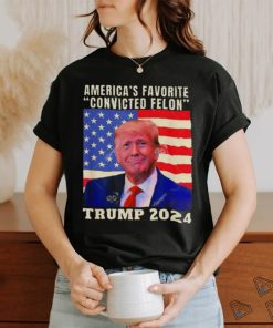 Trump 2024 America’s Favorite Convicted Felon American Flag T shirt