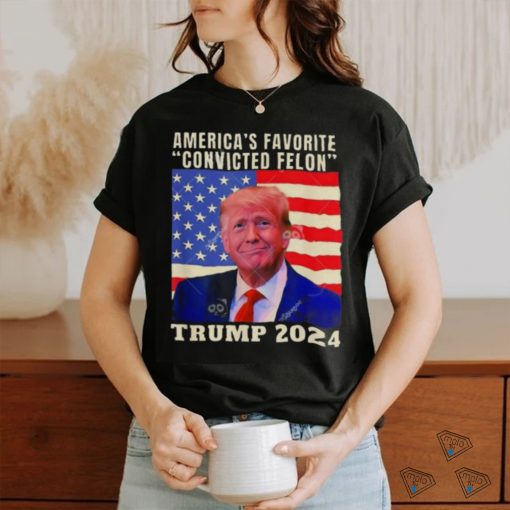 Trump 2024 America’s Favorite Convicted Felon American Flag T shirt