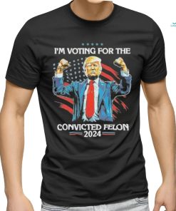 Trump Convict 45 IM Voting For A Convicted Felon Shirt