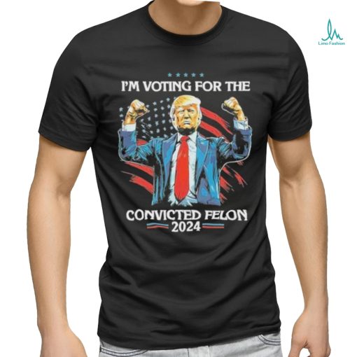 Trump Convict 45 IM Voting For A Convicted Felon Shirt