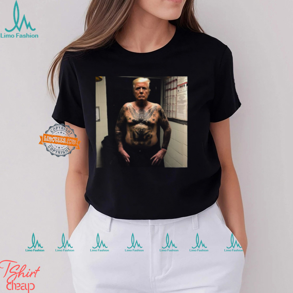 Trump Covered With Prison Tattoos Shirt Trump Covered With Prison Tattoos Shirt