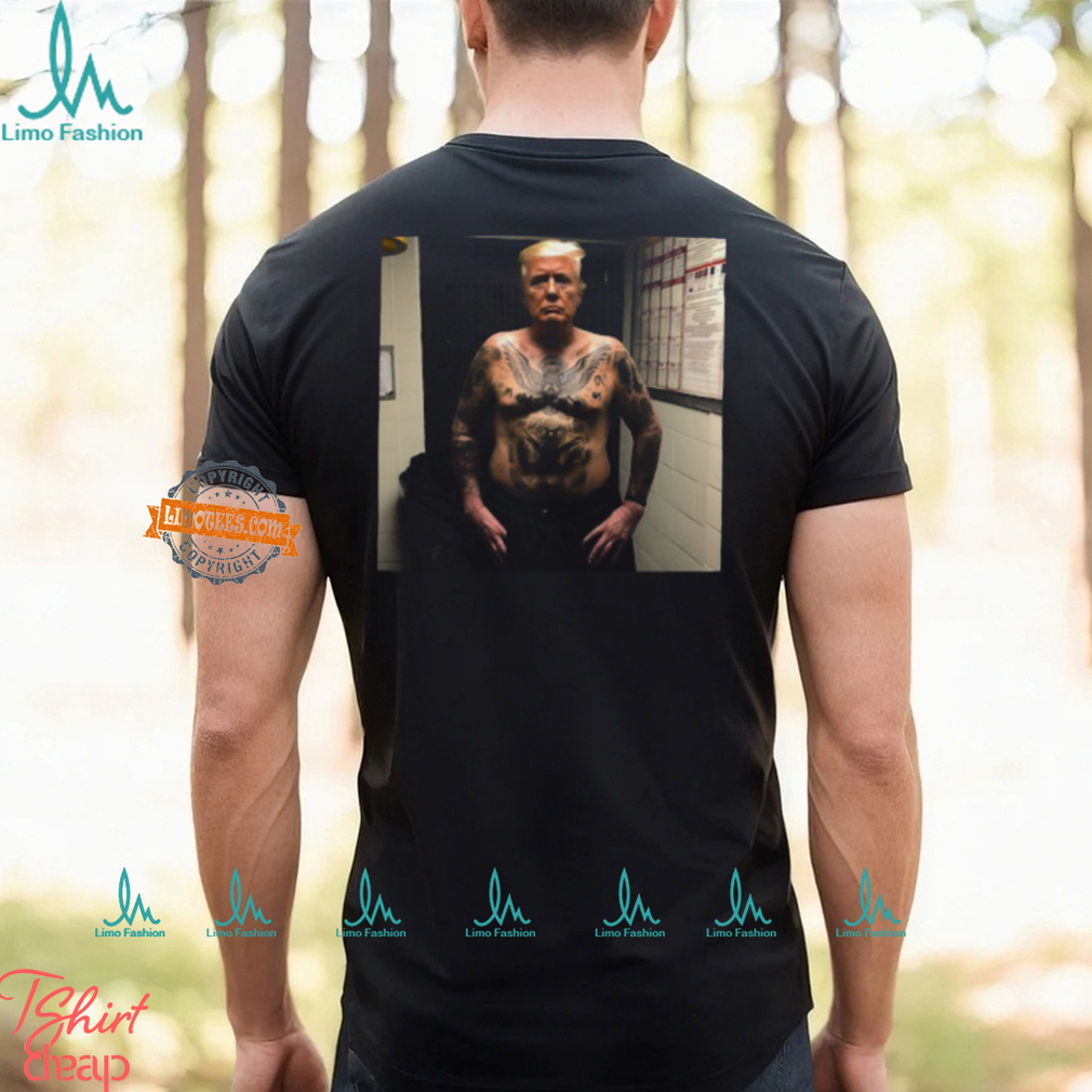 Trump Covered With Prison Tattoos Shirt Trump Covered With Prison Tattoos Shirt