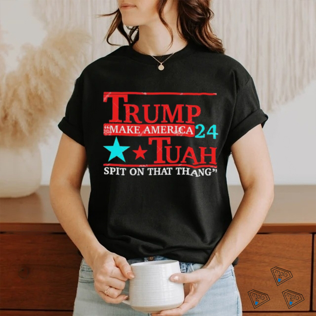 Trump Make America 24 Hawk Tuah Spit On That Thang Shirt Trump Make America 24 Hawk Tuah Spit On That Thang Shirt