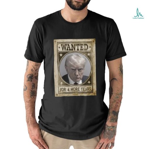 Trump Mugshot Shirt, Wanted for 4 More Years, Trump 2024 Tshirt, Republican T Shirt, Political Tees