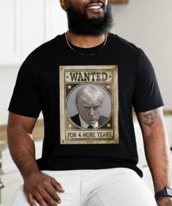 Trump Mugshot Shirt, Wanted for 4 More Years, Trump 2024 Tshirt, Republican T Shirt, Political Tees
