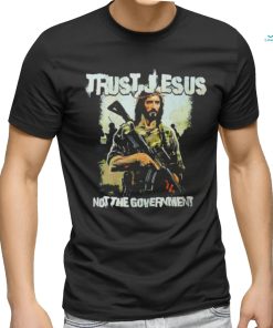 Trust Jesus not the government shirt