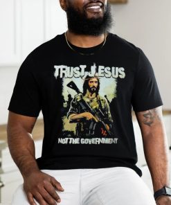 Trust Jesus not the government shirt