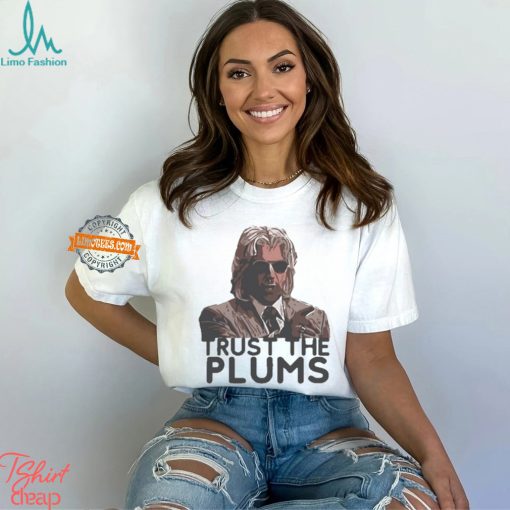 Trust The Plums Shirt