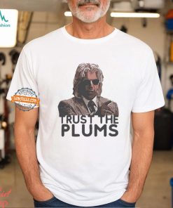 Trust The Plums Shirt