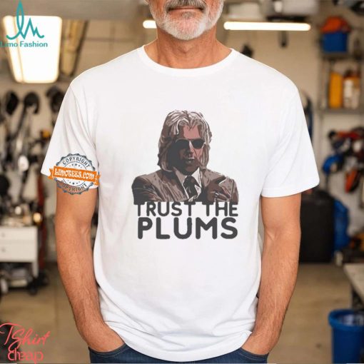 Trust The Plums Shirt