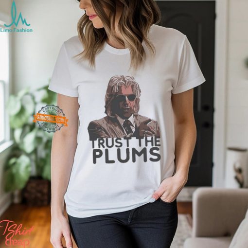 Trust The Plums Shirt