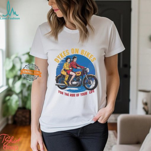 Two Girls Dyes On Bikes For The Ride Of Your Life Shirt