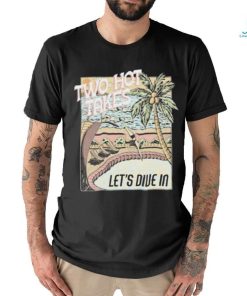 Two Hot Takes Let’s Dive In shirt