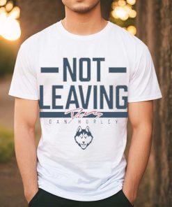 UConn Huskies Basketball Dan Hurley Not Leaving Signature shirt