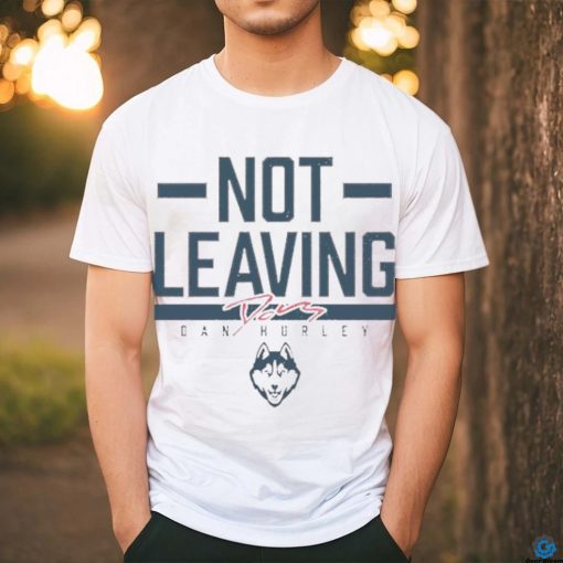 UConn Huskies Basketball Dan Hurley Not Leaving Signature shirt
