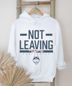 UConn Huskies Basketball Dan Hurley Not Leaving Signature shirt