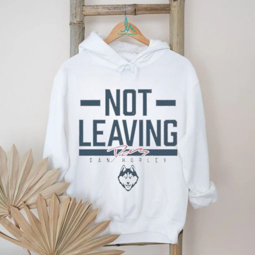 UConn Huskies Basketball Dan Hurley Not Leaving Signature shirt